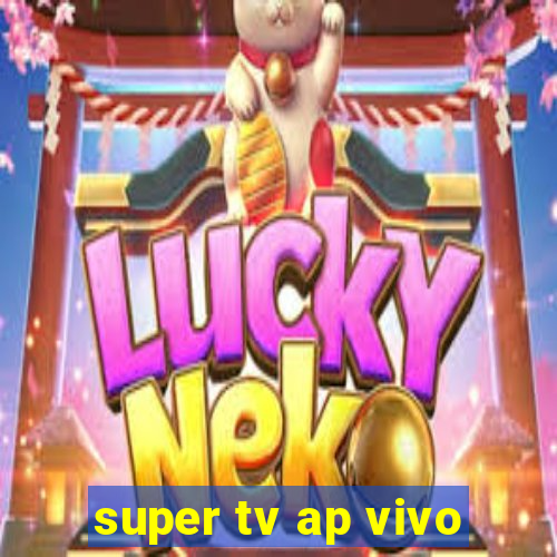 super tv ap vivo